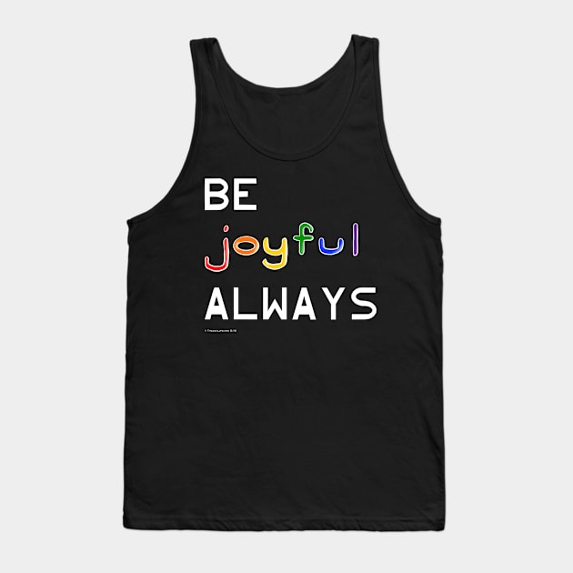 Be Joyful Always Tank Top by Tater